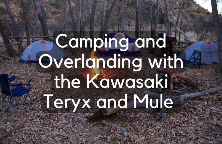 Must-Have Overlanding and Camping Accessories for your Kawasaki Teryx or Mule!
